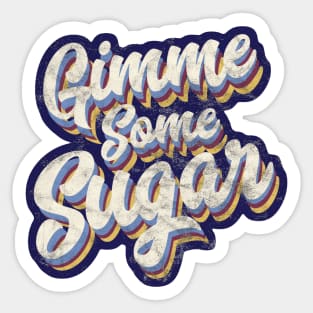 Gimme Some Sugar Sticker